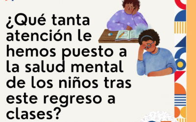 ¿Qué tanta atención le hemos puesto a la salud mental de los niños con este regreso a clases?