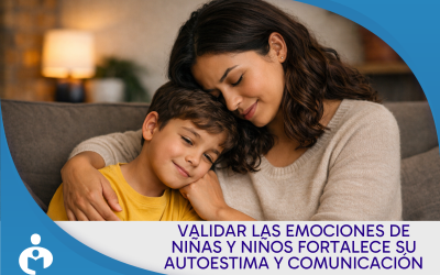 Por qué validar las emociones de niñas y niños fortalece su autoestima y comunicación.